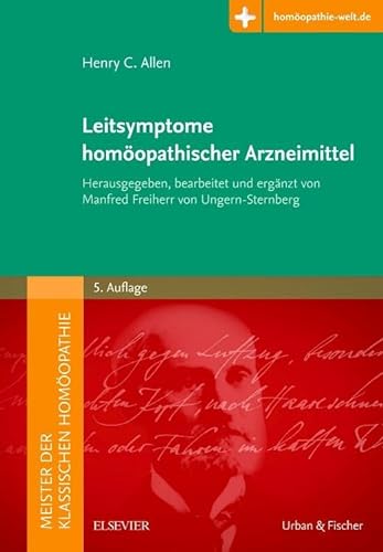Meister.Leitsymptome homöopathischer Arzneimittel: Herausgegeben von Manfred Freiherr von Ungern-Sternberg (Meister der Klassischen Homöopathie) von Elsevier